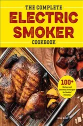 Book cover of The Complete Electric Smoker Cookbook by Bill West