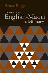 Book cover of The Complete English–Maori Dictionary (4th ed.) by Bruce Biggs