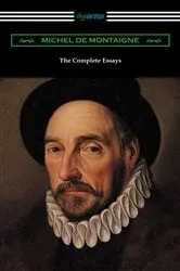 Book cover of The Complete Essays of Michel de Montaigne by Michel de Montaigne