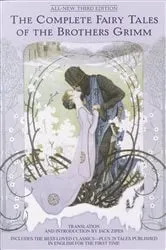 Book cover of The Complete Fairy Tales of the Brothers Grimm All-New Third Edition by Jack Zipes