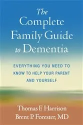Book cover of The Complete Family Guide to Dementia by Thomas F. Harrison