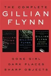 Book cover of The Complete Gillian Flynn by Gillian Flynn