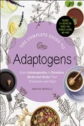 Book cover of The Complete Guide to Adaptogens by Agatha Noveille