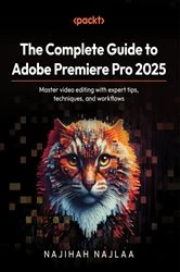 Book cover of The Complete Guide to Adobe Premiere Pro 2025 by Najihah Najlaa