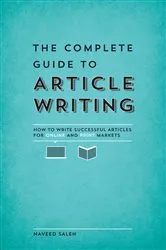 Book cover of The Complete Guide to Article Writing by Naveed Saleh