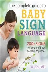 Book cover of The Complete Guide to Baby Sign Language by Lane Rebelo
