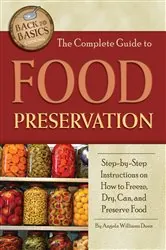 Book cover of The Complete Guide to Food Preservation by Angela Williams-Duea