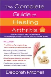 Book cover of The Complete Guide to Healing Arthritis by Deborah Mitchell