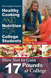 Book cover of The Complete Guide to Healthy Cooking and Nutrition for College Students by J Lucy Boyd