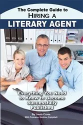 Book cover of The Complete Guide to Hiring a Literary Agent Everything You Need to Know to Become Successfully Published by Laura Cross