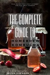 Book cover of The Complete Guide to Home Brew Kombucha by Mitch James Evenden