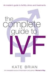 Book cover of The Complete Guide To Ivf by Kate Brian