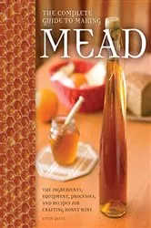 Book cover of The Complete Guide to Making Mead by Steve Piatz