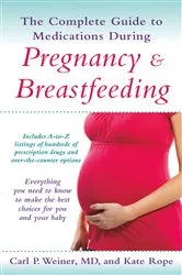 Book cover of The Complete Guide to Medications During Pregnancy and Breastfeeding by Weiner, Carl P., MD