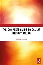 Book cover of The Complete Guide to Ocular History Taking by Janice K. Ledford