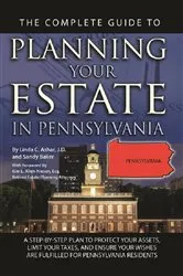 Book cover of The Complete Guide to Planning Your Estate In Pennsylvania A Step-By-Step Plan to Protect Your Assets, Limit Your Taxes, and Ensure Your Wishes Are Fulfilled for Pennsylvania Residents by Unknown