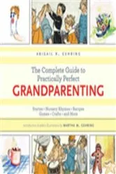 Book cover of The Complete Guide to Practically Perfect Grandparenting by Abigail Gehring