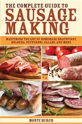 Book cover of The Complete Guide to Sausage Making by Monte Burch
