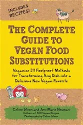 Book cover of The Complete Guide to Vegan Food Substitutions by Celine Steen