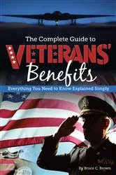 Book cover of The Complete Guide to Veterans' Benefits by Bruce Brown