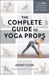 Book cover of The Complete Guide to Yoga Props by Jenny Clise