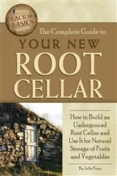 Book cover of The Complete Guide to Your New Root Cellar by Julie Fryer
