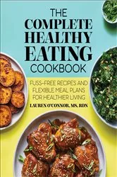 Book cover of The Complete Healthy Eating Cookbook by Lauren O’Connor