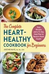 Book cover of The Complete Heart-Healthy Cookbook for Beginners by Justine Hays