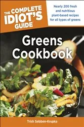 Book cover of The Complete Idiot's Guide Greens Cookbook by Trish Sebben-Krupka