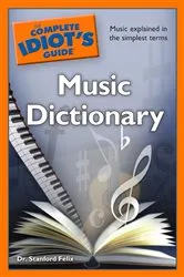 Book cover of The Complete Idiot's Guide Music Dictionary by Stanford Felix