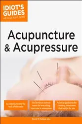 Book cover of The Complete Idiot's Guide to Acupuncture & Acupressure by David Sollars