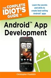 Book cover of The Complete Idiot's Guide to Android App Development by Christopher Froehlich