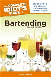 Book cover of The Complete Idiot's Guide to Bartending, 2nd Edition (2nd ed.) by Amy Zavatto