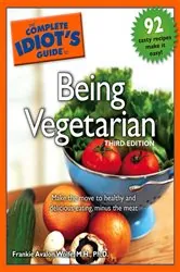 Book cover of The Complete Idiot's Guide to Being Vegetarian, 3rd Edition (3rd ed.) by Frankie Avalon Wolfe