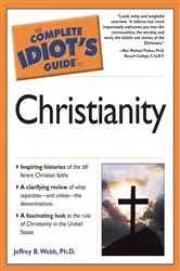 Book cover of The Complete Idiot's Guide to Christianity by Jeffrey B. Webb