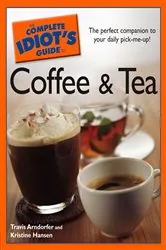 Book cover of The Complete Idiot's Guide to Coffee and Tea by Kristine Hansen