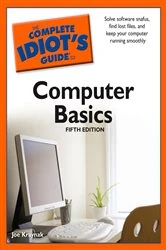 Book cover of The Complete Idiot's Guide to Computer Basics, 5th Edition (5th ed.) by Joe Kraynak