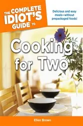 Book cover of The Complete Idiot's Guide to Cooking for Two by Ellen Brown