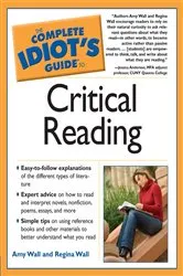 Book cover of The Complete Idiot's Guide to Critical Reading by Amy Wall