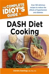 Book cover of The Complete Idiot's Guide to DASH Diet Cooking by Deirdre Rawlings