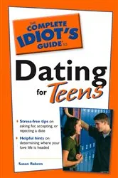 Book cover of The Complete Idiot's Guide to Dating For Teens by Susan Rabens