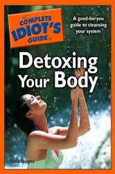Book cover of The Complete Idiot's Guide to Detoxing Your Body by Unknown