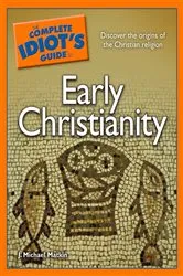 Book cover of The Complete Idiot's Guide to Early Christianity by Unknown