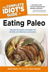 Book cover of The Complete Idiot's Guide to Eating Paleo by Jason Glaspey