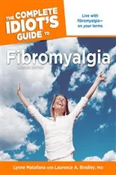 Book cover of The Complete Idiot's Guide to Fibromyalgia, 2nd Edition (2nd ed.) by Laurence A. Bradley