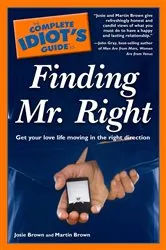 Book cover of The Complete Idiot's Guide to Finding Mr. Right by Josie Brown