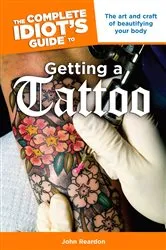 Book cover of The Complete Idiot's Guide to Getting a Tattoo by John Reardon