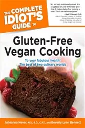 Book cover of The Complete Idiot's Guide to Gluten-Free Vegan Cooking by Beverly Bennett