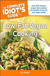 Book cover of The Complete Idiot's Guide to Low-Fat Vegan Cooking by Bo Rinaldi