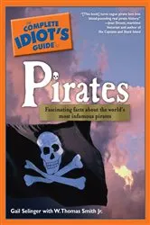 Book cover of The Complete Idiot's Guide to Pirates by Gail Selinger